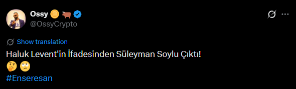 A tweet from @OssyCrypto reading 'Haluk Levent'in İfadesinden Süleyman Soylu Çıktı!' with a shocked emoji and the hashtag #Enseresan.