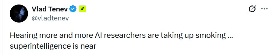 A screenshot of a tweet from Vlad Tenev (@vladtenev) reading, "Hearing more and more AI researchers are taking up smoking... superintelligence is near," a humorous comment from the Robinhood CEO joking about AI progress.