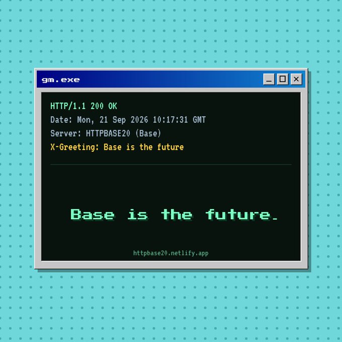 A Windows-style "gm.exe" terminal window displays an HTTP/1.1 200 OK response from HTTPBASE20 with the header "X-Greeting: Base is the future," echoing the green pixel-art message "Base is the future." above the URL httpbase20.netlify.app, visually reinforcing the post's claim that "Base is the future."