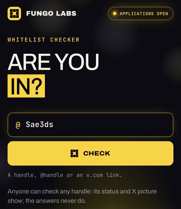 Fungo Labs 'Whitelist Checker' interface with an 'APPLICATIONS OPEN' badge, asking 'ARE YOU IN?' with the handle 'Sae3ds' entered and a yellow 'CHECK' button.