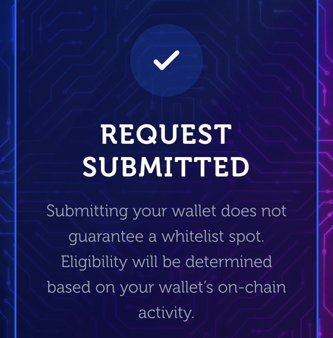 A digital graphic with a dark blue circuit-board background displaying a checkmark and the text 'REQUEST SUBMITTED,' with smaller text reading 'Submitting your wallet does not guarantee a whitelist spot. Eligibility will be determined based on your wallet's on-chain activity.'