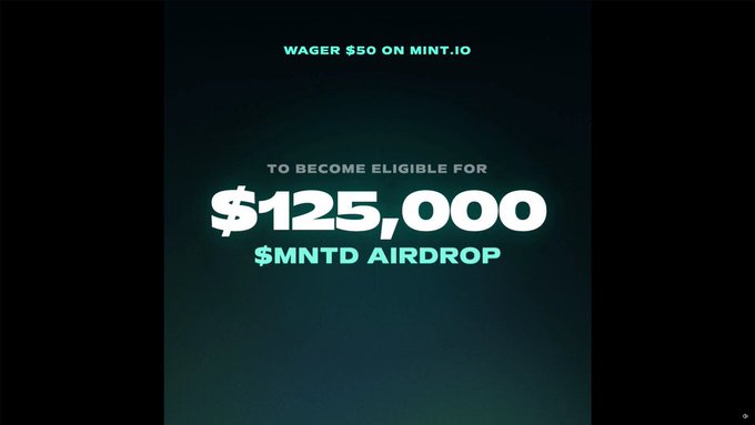Black promotional graphic with text reading 'WAGER $50 ON MINT.IO' at the top and 'TO BECOME ELIGIBLE FOR $125,000 $MNTD AIRDROP' in the center.