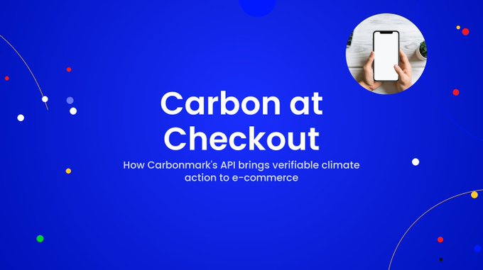 A blue promotional banner titled 'Carbon at Checkout' with the subtitle 'How Carbonmark's API brings verifiable climate action to e-commerce', featuring a circular image of hands holding a smartphone.