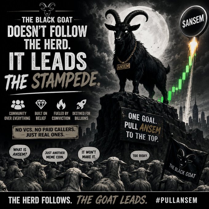 A dark, dramatic promotional graphic features a black goat with glowing eyes standing atop a rocky cliff against a full moon, wearing an "ANSEM" gold chain. The image is filled with bold text including "THE BLACK GOAT DOESN'T FOLLOW THE HERD. IT LEADS THE STAMPEDE," "ONE GOAL. PULL ANSEM TO THE TOP," and "#PULLANSEM," alongside speech bubbles showing skeptics saying "JUST ANOTHER MEME COIN" and "TOO RISKY."

The graphic perfectly reinforces the post's narrative of underestimation and eventual capitulation—visually depicting skeptics as faceless sheep in the herd below while the Black Goat (ANSEM) stands elevated and in command, suggesting those who mock it now will soon chase it and ultimately serve as exit liquidity.