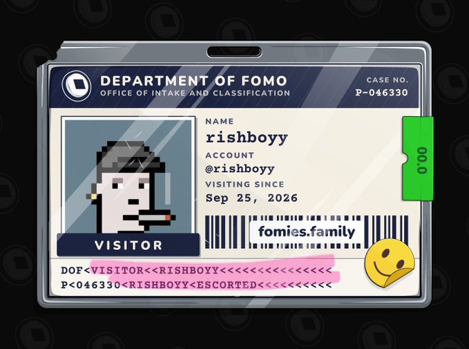 A digital ID badge styled like a visitor pass from the 'DEPARTMENT OF FOMO, OFFICE OF INTAKE AND CLASSIFICATION', assigned to 'rishboyy' (@rishboyy) with case number 'P-046330' and visited since 'Sep 25, 2026', branded 'fomies.family'.
