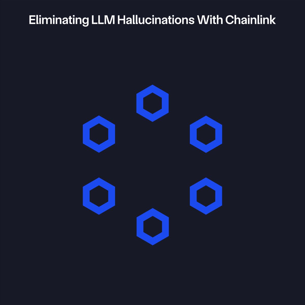 The image features a blue hexagon with six sides against a black background. The caption below the image reads " Eliminating LLLM Hallucinations With Chainlink".