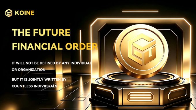 A sleek gold and black promotional graphic for "KOINE" features a glowing 3D coin bearing the project's logo, displayed atop an illuminated pedestal. Bold text proclaims "THE FUTURE FINANCIAL ORDER" alongside the message that this new order "will not be defined by any individual or organization, but it is jointly written by countless individuals," visually reinforcing the decentralized, community-driven theme.