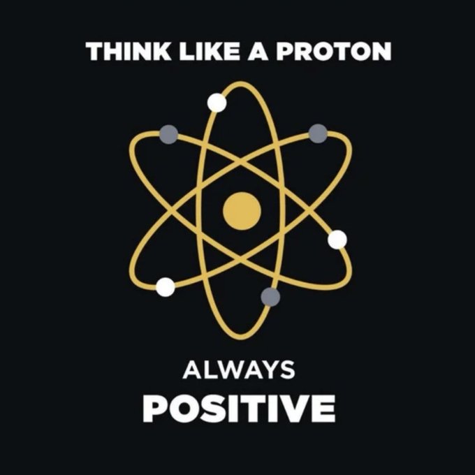 A black graphic design featuring an atom illustration with orbiting electrons, accompanied by the text "THINK LIKE A PROTON ALWAYS POSITIVE" in white capital letters.