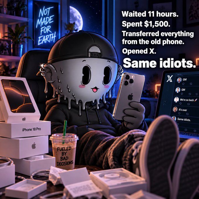A cartoonish melting figure wearing a black cap sits among iPhone 18 Pro boxes holding an iPhone, with text reading: "Waited 11 hours. Spent $1,500. Transferred everything from the old phone. Opened X. Same idiots." The scene also features a neon "NOT MADE FOR EARTH" sign and a cup labeled "FUELED BY BAD DECISIONS."
