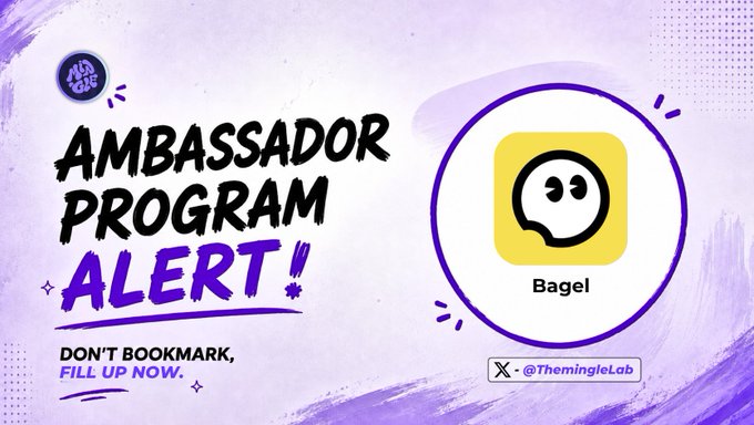A purple promotional graphic featuring the text "AMBASSADOR PROGRAM ALERT" with "DON'T BOOKMARK, FILL UP NOW" alongside the Bagel app logo and the handle "@TheMingleLab," announcing Bagel's newly launched Ambassador Program seeking community builders, content creators, and regional leads.
