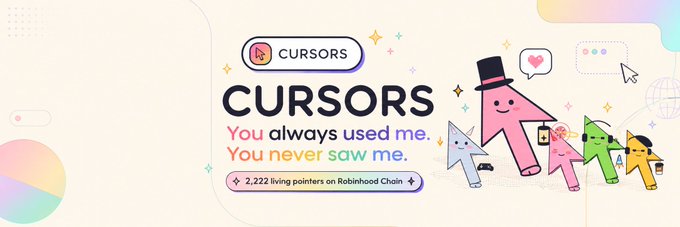 A promotional banner for "CURSORS" NFT collection featuring colorful, anthropomorphized cursor characters (including one wearing a top hat) with the tagline "You always used me. You never saw me." It notes "2,222 living pointers on Robinhood Chain," tying to the "Reveal after mint out" message by teasing the upcoming artwork reveal once all 2,222 NFT cursors are minted.