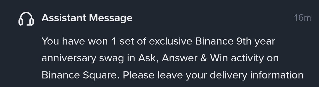 A screenshot of a notification reading 'Assistant Message: You have won 1 set of exclusive Binance 9th year anniversary swag in Ask, Answer & Win activity on Binance Square. Please leave your delivery information' sent 16 minutes ago.
