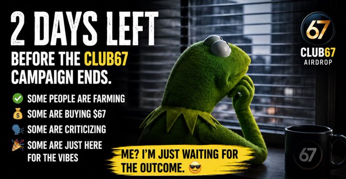 A promotional graphic featuring Kermit the Frog looking out a window saying 'ME? I'M JUST WAITING FOR THE OUTCOME,' advertising '2 DAYS LEFT BEFORE THE CLUB67 CAMPAIGN ENDS' for the Club67 Airdrop.