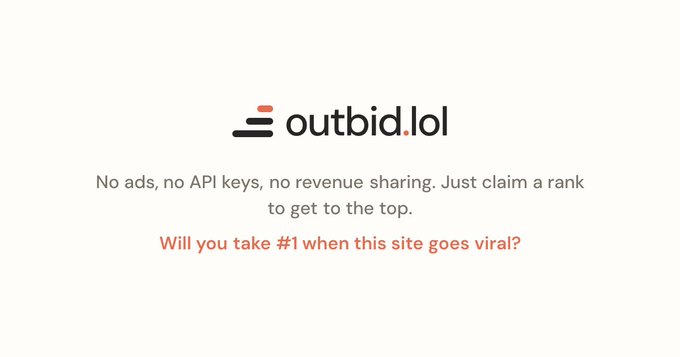 A landing page for 'outbid.lol' with tagline 'No ads, no API keys, no revenue sharing. Just claim a rank to get to the top' and asks 'Will you take #1 when this site goes viral?'