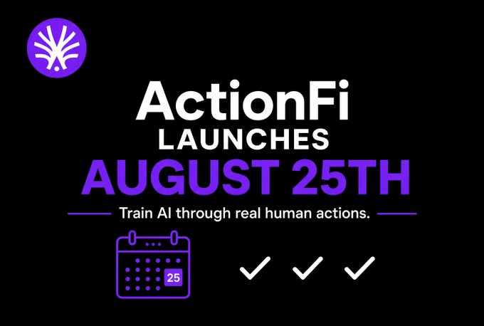 A promotional graphic on a black background announcing 'ActionFi LAUNCHES AUGUST 25TH - Train AI through real human actions,' featuring a purple logo and calendar/checklist icons.