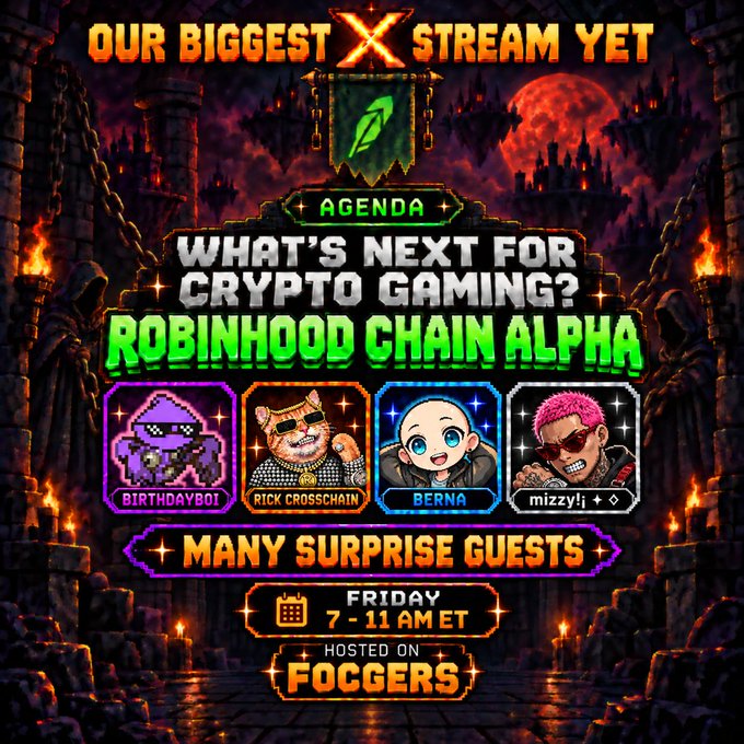 A promotional flyer for 'OUR BIGGEST X STREAM YET' about 'ROBINHOOD CHAIN ALPHA' discussing 'WHAT'S NEXT FOR CRYPTO GAMING?', featuring hosts BirthdayBoi, Rick Crosschain, Berna, and mizzy, airing Friday 7-11 AM ET on Foggers.