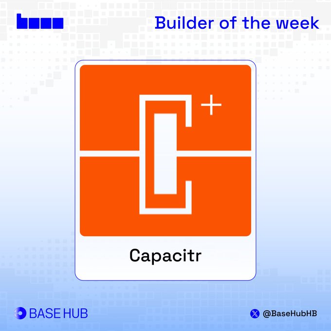 The image is a "Builder of the Week" graphic from Base Hub featuring Capacitr's orange logo with a stylized "C" and "+" symbol, highlighting them as the featured builder. The announcement showcases Capacitr's mobile market terminal for trading news across Hyperliquid, Polymarket, Robinhood, and options, noting the app has processed $107.5K+ in notional volume.