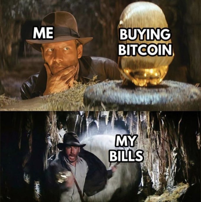A meme shows Indiana Jones (top) contemplating a golden idol labeled "BUYING BITITCOIN," then running away (bottom) from a boulder labeled "MY BILLS." It humorously illustrates how spending money on Bitcoin leaves nothing to cover everyday expenses.