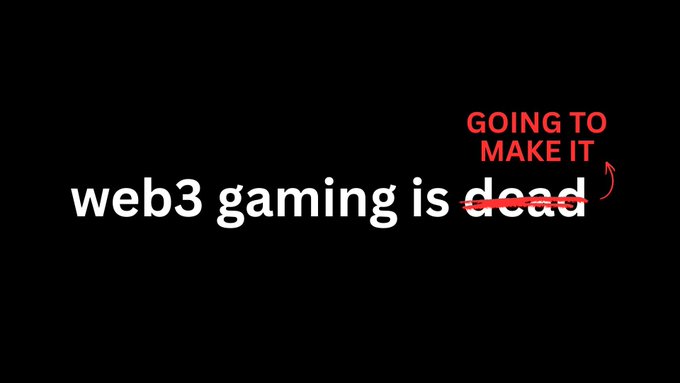 A black graphic with white and red text stating 'web3 gaming is dead' crossed out with red text above reading 'GOING TO MAKE IT' with an arrow pointing down.