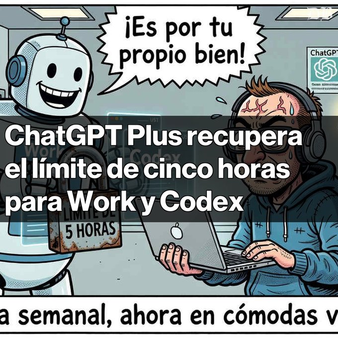 An illustration shows a stressed person at a laptop next to a robot holding a '5 HORAS' sign, with Spanish text reading '¡Es por tu propio bien! ChatGPT Plus recupera el límite de cinco horas para Work y Codex'.