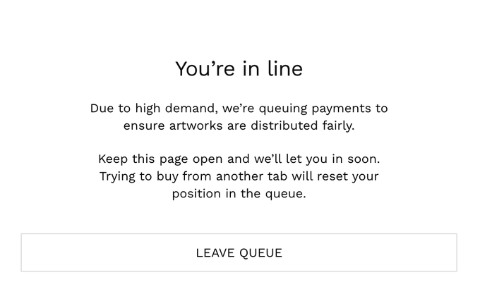 A queue notification screen displaying the message "You're in line" explaining that payments are being queued to ensure artworks are distributed fairly, with a "LEAVE QUEUE" button at the bottom.