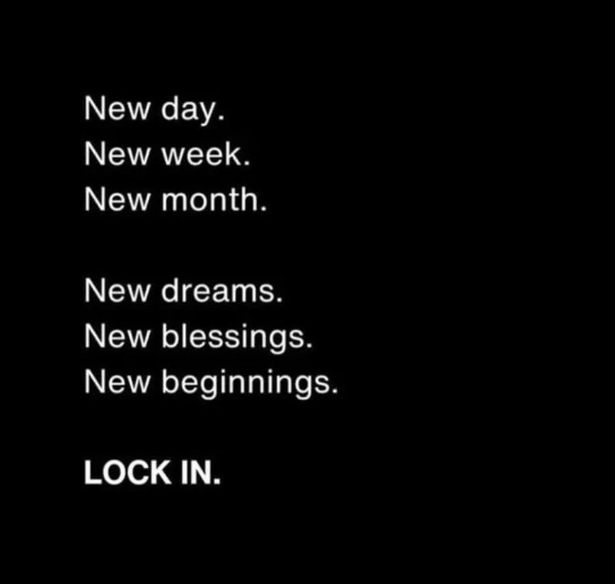 Black background with white motivational text: 'New day. New week. New month. New dreams. New blessings. New beginnings. LOCK IN.'