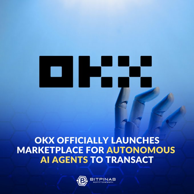 A news graphic with the OKX logo and a robotic hand, with text reading "OKX OFFICIALLY LAUNCHES MARKETPLACE FOR AUTONOMOUS AI AGENTS TO TRANSACT" from BitPinas.