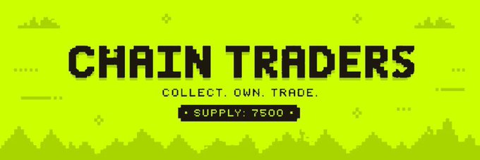 A pixel-art style green banner displays the text 'CHAIN TRADERS' with the tagline 'COLLECT. OWN. TRADE.' and notes 'SUPPLY: 7500', set against a mountainous landscape silhouette.