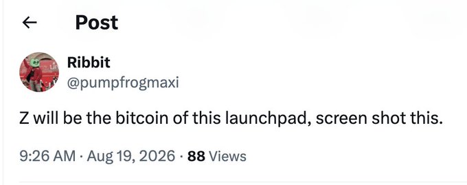 A screenshot of a Twitter/X post from user 'Ribbit' (@pumpfrommaxi) reading 'Z will be the bitcoin of this launchpad, screen shot this.', posted at 9:26 AM on Aug 19, 2026.