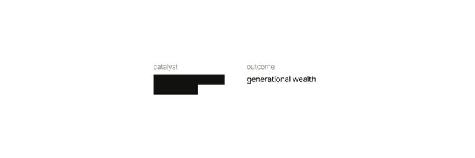 A minimalist white graphic with the text 'catalyst' above a black rectangle and 'outcome' above 'generational wealth'.