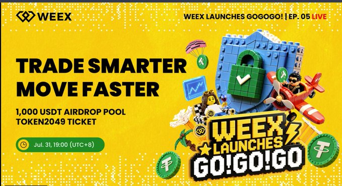 A promotional banner for WEEX announcing 'WEEX LAUNCHES GOGOGO! | EP. 05 LIVE' with the slogans 'TRADE SMARTER MOVE FASTER' and '1,000 USDT AIRDROP POOL TOKEN2049 TICKET', dated Jul. 31, 19:00 (UTC+8).