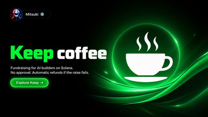 A promotional banner for 'Keep' by Mitsuki featuring a green coffee cup logo with the text 'Fundraising for AI builders on Solana. No approval. Automatic refunds if the raise fails.' and an 'Explore Keep' button.
