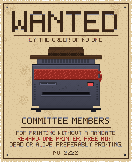 A pixel-art wanted poster displays a dark blue money printer under the bold heading "WANTED BY THE ORDER OF NO ONE," targeting "COMMITTEE MEMBERS" for "PRINTING WITHOUT A MANDATE" and offering a reward of "ONE PRINTER, FREE MINT" (dead or alive, "PREFERABLY PRINTING"), numbered "NO. 2222." The image satirizes the post's promotion of a "free mint" application at moneyprinter.lol, with the printer serving as the centerpiece of the wanted notice and the free printer acting as the promised reward for applicants.