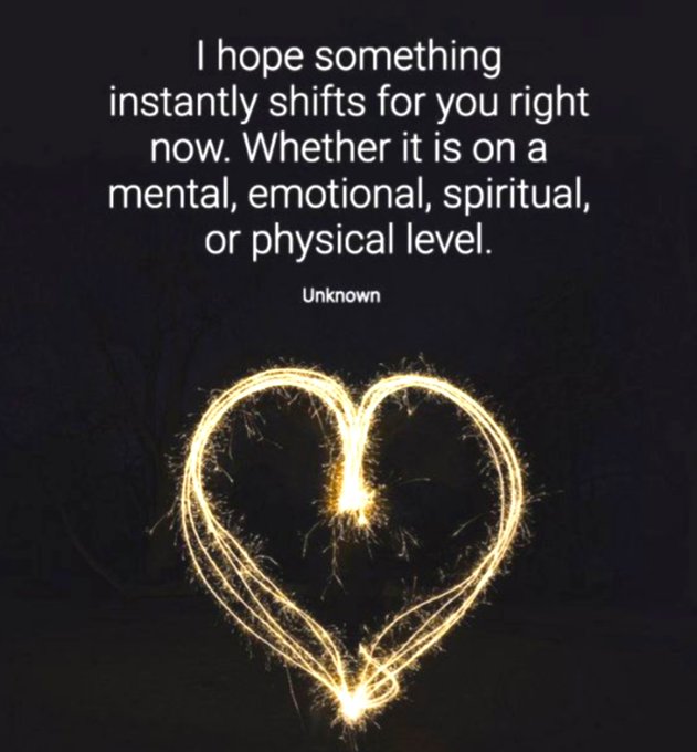 An inspirational quote graphic on a dark background with a sparkler-drawn heart, reading: 'I hope something instantly shifts for you right now. Whether it is on a mental, emotional, spiritual, or physical level. - Unknown'