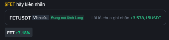 A trading interface snippet in Vietnamese showing the FETUSDT perpetual futures pair with the instruction "Đang mở lệnh Long" (Opening Long order) and an unrealized profit of +3,578.15 USDT, alongside FET showing +7.18%.