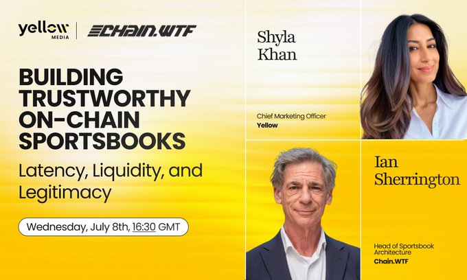 Promotional graphic for a live X broadcast titled "Building Trustworthy On-Chain Sportsbooks: Latency, Liquidity, and Legitimacy," featuring Shyla Khan, Chief Marketing Officer at Yellow, and Ian Sherrington, Head of Sportsbook Architecture at Chain.WTF, scheduled for Wednesday, July 8th at 16:30 GMT. The design uses a yellow color scheme with headshots of both speakers alongside the Yellow Media and Chain.WTF logos.