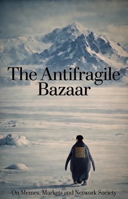 A book cover titled 'The Antifragile Bazaar: On Memes, Markets and Network Society' featuring a photograph of a penguin with an American flag patch walking toward a snow-covered mountain.