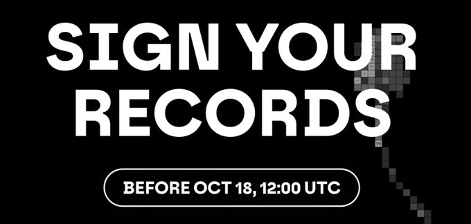 A graphic with a black background reading 'SIGN YOUR RECORDS' in large text, with a deadline notice 'BEFORE OCT 18, 12:00 UTC' below.