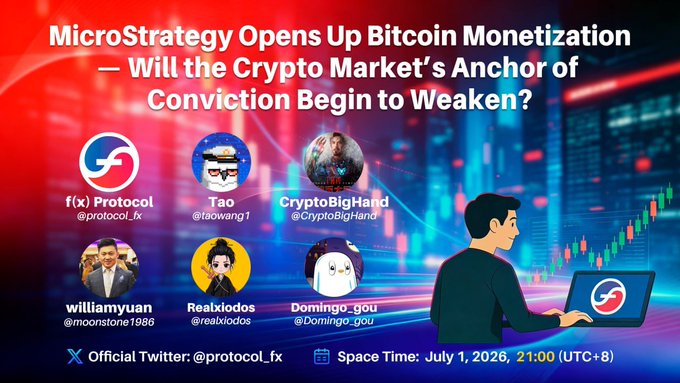 Promotional graphic for a Twitter Space titled 'MicroStrategy Opens Up Bitcoin Monetization — Will the Crypto Market's Anchor of Conviction Begin to Weaken?' hosted by f(x) Protocol (@protocol_fx) on July 1, 2026, 21:00 (UTC+8), featuring guests Tao (@taowang1), CryptoBigHand (@CryptoBigHand), williamyuan (@moonstone1986), Realxlodos (@realxlodos), and Domingo_gou (@Domingo_gou).