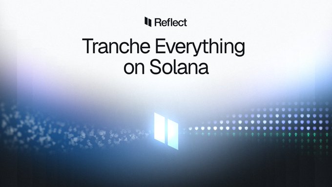 The image features a sleek, futuristic design with a glowing "II" symbol and dotted light patterns against a blue gradient background, prominently displaying the "Reflect" logo and the headline "Tranche Everything on Solana." This visually reinforces the post's message about tokenizing various assets on Solana and using Reflect's tranching technology to create differentiated risk exposure for depositors.
