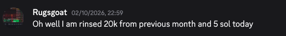 A screenshot with a black background shows a username 'Rugseat' with a timestamp of '02/10/2026, 22:59' and text reading 'Oh well, I am rinsed 20k from previous month and 5 sol today'.