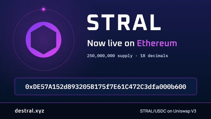 A promotional graphic for the cryptocurrency STRAL, announcing it is 'Now live on Ethereum' with a 250,000,000 supply, 18 decimals, and the contract address 0xDE57A152d893205B175f7E61C472C3dfa000b600, along with the URL destral.xyz.