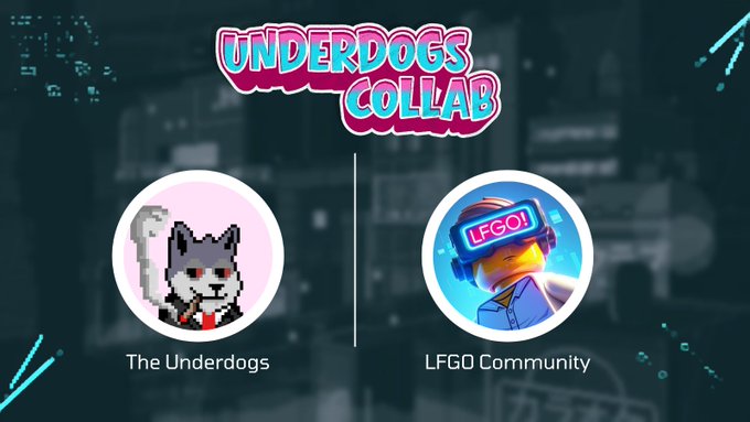 An 'UNDERDOGS COLLAB' announcement graphic featuring two circular logos: 'The Underdogs' (a pixel cat with a scythe) and 'LFGO Community' (a yellow character with an LFGO VR headset).
