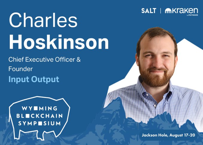 A promotional graphic for the Wyoming Blockchain Symposium features Charles Hoskinson, Chief Executive Officer & Founder of Input Output, with logos for SALT and Kraken, noting the event in Jackson Hole, August 17-20.
