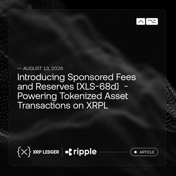 A dark graphic announcement card dated August 13, 2026, titled 'Introducing Sponsored Fees and Reserves [XLS-68d] - Powering Tokenized Asset Transactions on XRPL,' featuring XRP Ledger and Ripple logos.