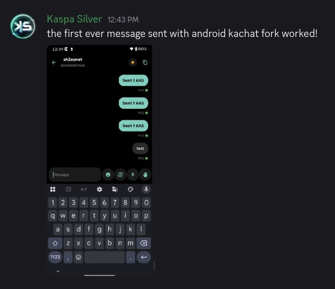 A Discord message from "Kaspa Silver" announces that the first-ever message sent with the Android KaChat fork worked, showing a screenshot of the KaChat app on an Android device with several "Sent 1 KAS" messages and a "test" message. This relates to the post's announcement of KaChat coming to Android, as the screenshot demonstrates the Android fork successfully functioning.