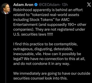 AMC CEO Adam Aron publicly denounces Robinhood's "tokenized real-world assets" program, which allegedly includes $AMC stock among 190+ companies without U.S. securities registration, calling the practice "contemptible" and "disgusting." He announced AMC will have outside securities counsel investigate the matter, directly contradicting the accompanying post's portrayal of Robinhood CEO Vlad as dismissive of the concerns.