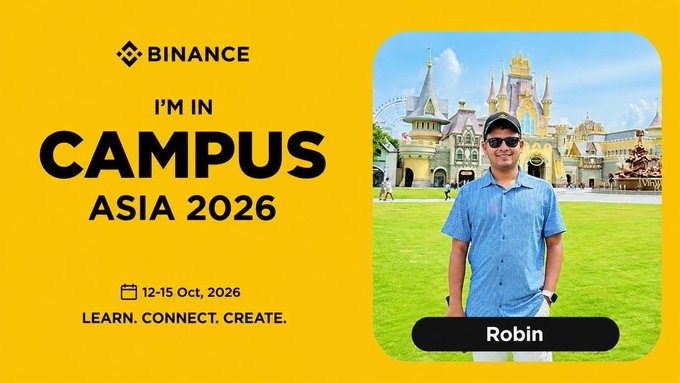 A yellow Binance promotional banner reading 'I'M IN CAMPUS ASIA 2026' dated 12-15 Oct, 2026 with the tagline 'LEARN. CONNECT. CREATE.', featuring a photo of a person named Robin standing in front of a theme park castle.