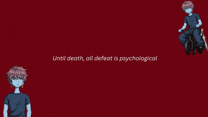 An animated graphic with a dark red background features an anime-style character in the corners and the motivational quote 'Until death, all defeat is psychological' in the center.
