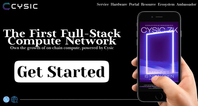 A promotional advertisement for CYSIC featuring the text 'The First Full-Stack Compute Network' and 'Own the growth of on-chain compute, powered by Cysic' with a 'Get Started' button, alongside a hand holding a smartphone displaying 'CYSIC ZK' and 'MAINNET IS NOW OPEN'. Top navigation reads 'Service Hardware Portal Resource Ecosystem Ambassador'.